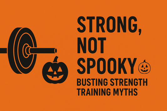 Strong, Not Spooky: Busting the Top 3 Strength Training Myths